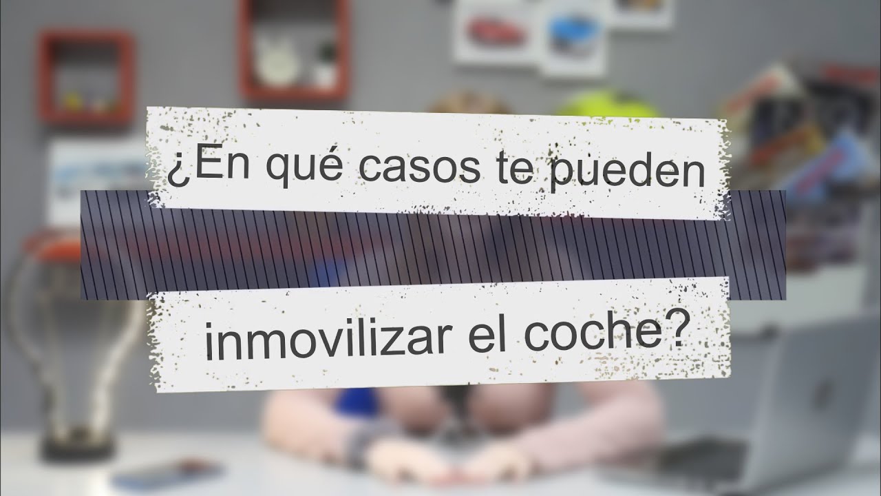 te pueden inmovilizar el coche por no tener la itv